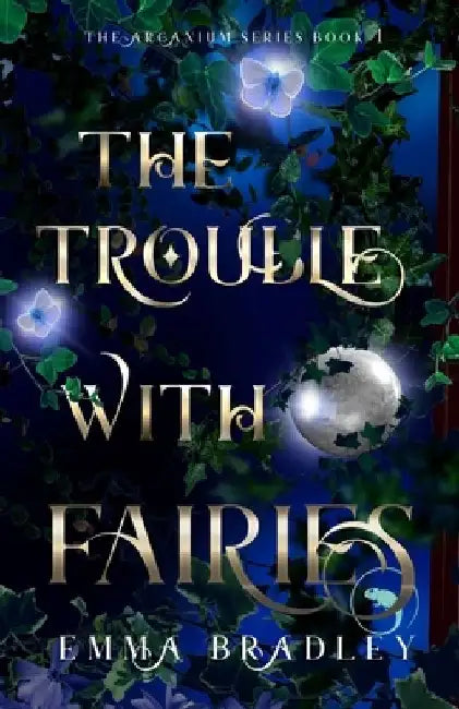 The Trouble With Fairies by Emma Bradley