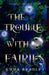 The Trouble With Fairies by Emma Bradley