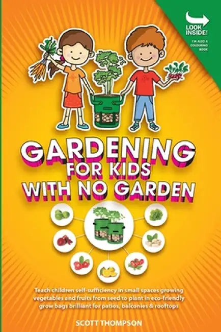 Gardening for Kids with No Garden by Scott Thompson