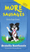 More Sausages: Every Dog's Dream by Arabella Bumfuzzle