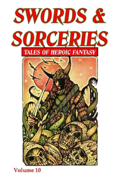 Swords & Sorceries: Tales of Heroic Fantasy Volume 10 by Harry Elliott