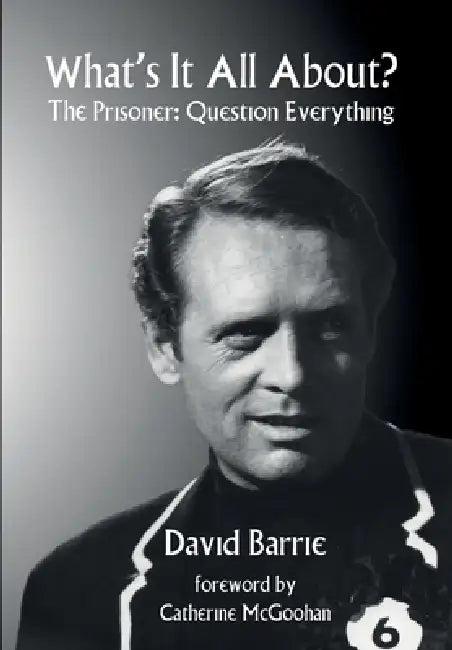 What's It All About?: The Prisoner: Question Everything by David Barrie