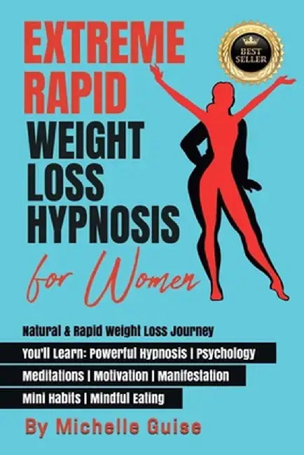 Extreme Rapid Weight Loss Hypnosis for Women: Natural & Rapid Weight Loss Journey. You'll Learn: Powerful Hypnosis ● Psychology ● Meditati by Michelle Guise