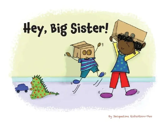 Hey, Big Sister! by Jacqueline Robertson-Yeo
