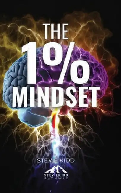 The 1% Mindset: The Stevie Kidd Pathway by Stevie Kidd