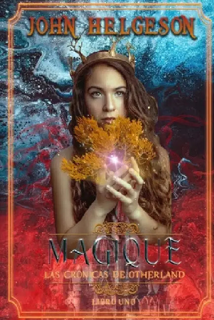 Magique: Las Cronicas de Otherland: Las Cronicas de Oderland by John Helgeson