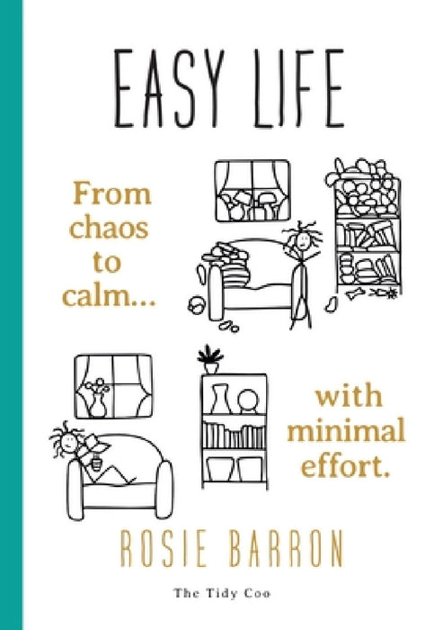 Easy Life: From chaos to calm with minimal effort by Rosie Barron