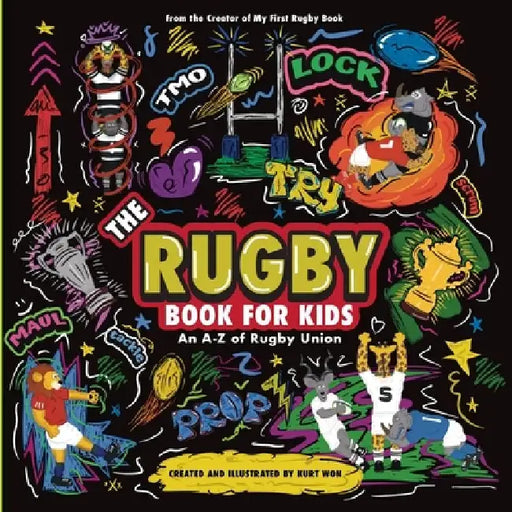 The Rugby Book For Kids: An A-Z of Rugby Union by Kurt Won
