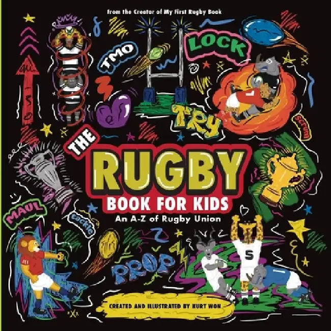 The Rugby Book For Kids: An A-Z of Rugby Union by Kurt Won