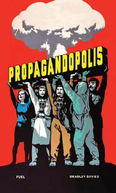 Propagandopolis: A Century of Propaganda from Around the World by Damon Murray