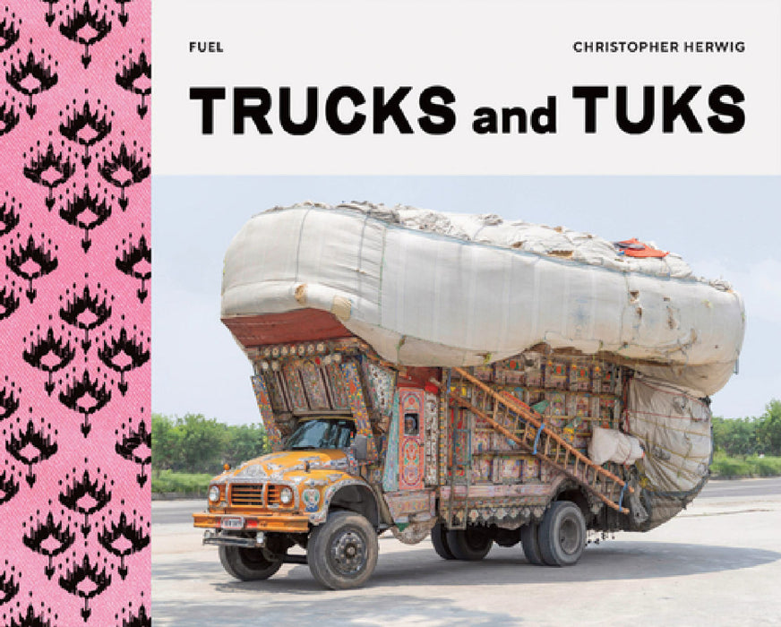 Trucks and Tuks: Decorated Vehicles of South Asia by Christopher Herwig, Damon Murray, Stephen Sorrell