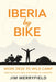 Iberia by Bike: Work Desk to Wild Camp: Exploring France, Spain and Portugal on a motorbike. by Jim Merryfield