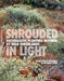 Shrouded in Light: Naturalistic Planting Inspired by Wild Shrublands by Kevin Philip Williams