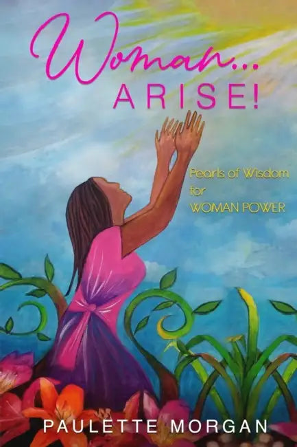 Woman...Arise: Pearls of Wisdom for Woman Power by Paulette Morgan