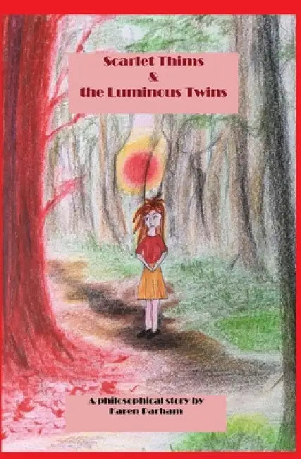Scarlet Thims & the Luminous Twins: Book One - Being Me Ouranio Series by Karen Parham