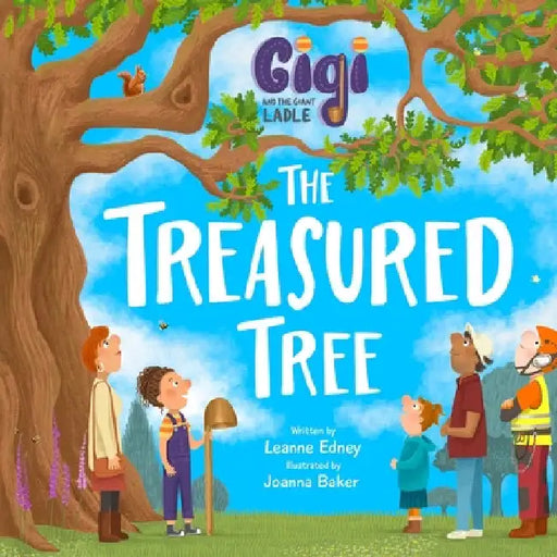 Gigi and the Giant Ladle: The Treasured Tree by Leanne Edney