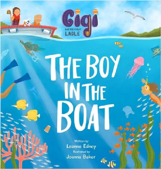 Gigi and the Giant Ladle: The Boy in the Boat by Edney, Leanne