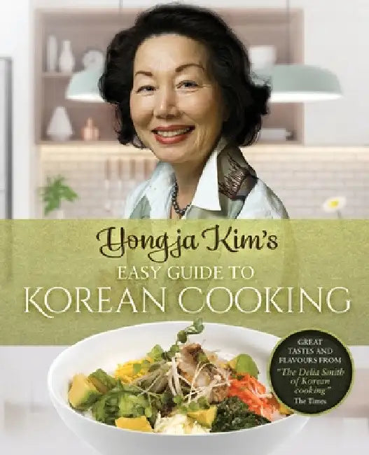 Yongja Kim's Easy Guide to Korean Cooking by Yongja Kim