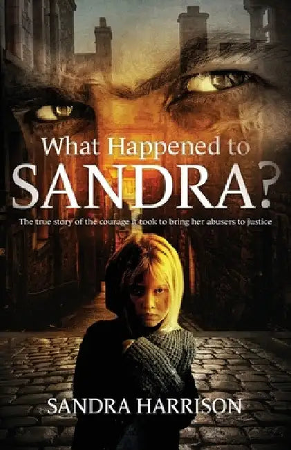 What Happened To Sandra? by Sandra Harrison
