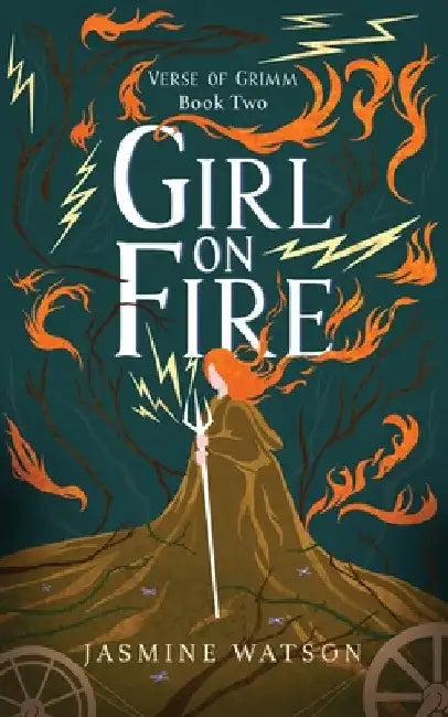 Girl on Fire: Verse of Grimm Book Two by Jasmine Watson