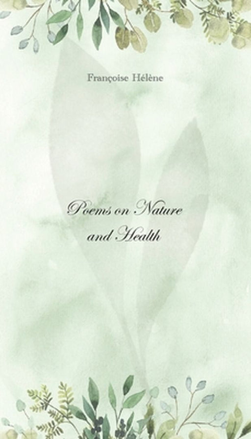 Poems on Nature and Health by Françoise Hélène