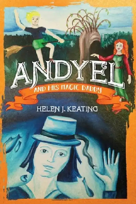 Andyel and his Magic Daddy by Helen J. Keating
