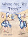 Where are the Trees? by Lotte Bender