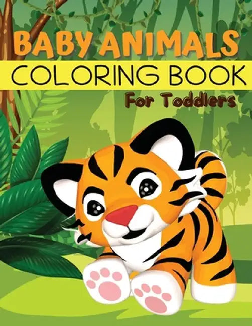 Baby Animals Coloring Book for Toddlers: Easy Animals Coloring Book for Toddlers, Kindergarten and Preschool Age: Big book of Pets, Wild and Domestic by Tom Willis Press
