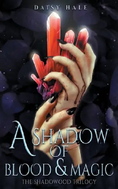 A Shadow of Blood & Magic by Daisy Hale