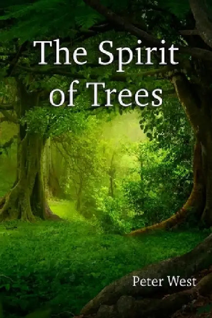 The Spirit of Trees by Peter West