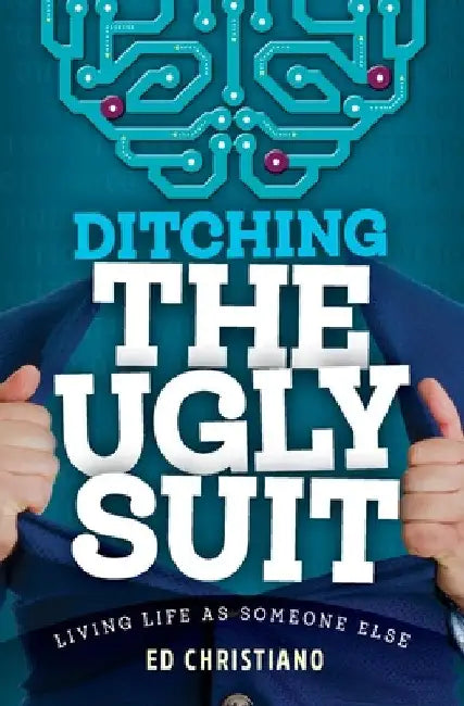 Ditching The Ugly Suit by Ed Christiano