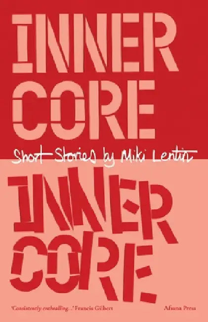Inner Core: Short Stories by Miki Lentin by Miki Lentin