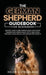 Training Guide For New German Shepherd Owners: History, Health and Famous GSD's Plus Puppy Training including House, Potty and Crate Training, Leash, by Helen Sutherland
