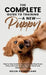 The Complete Guide To Training A New Puppy: Step by Step Guide for Beginners Including House, Potty, and Crate Training, Leash, Recall, and Separation by Helen Sutherland