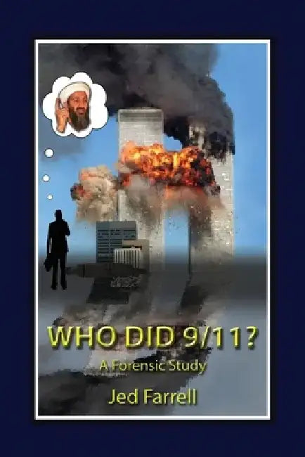Who did 9/11? A Forensic Study by Jed Farrell