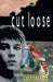 Cut Loose by Lucy Chesser