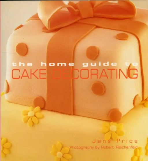 Home Guide to Cake Decorating by Michael George
