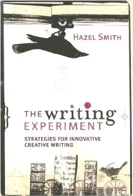The Writing Experiment: Strategies for innovative creative writing by Hazel Smith