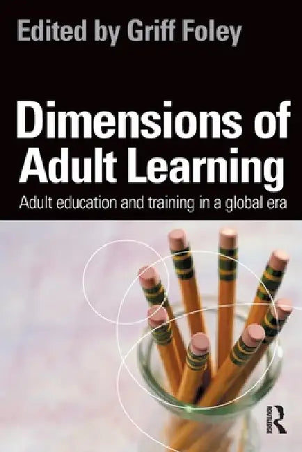 Dimensions of Adult Learning: Adult education and training in a global era by Griff Foley