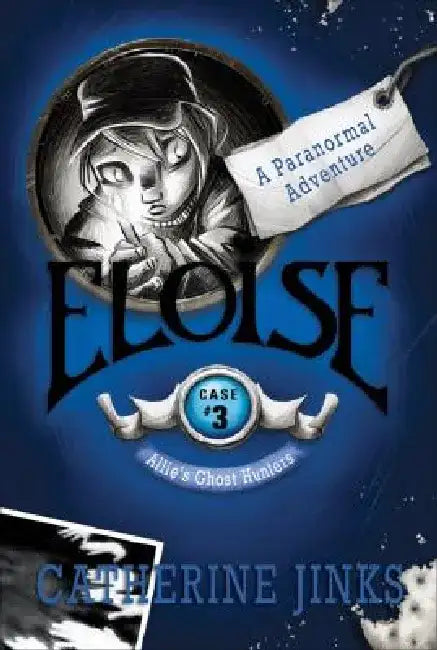 Eloise: A Paranormal Adventure by Catherine Jinks