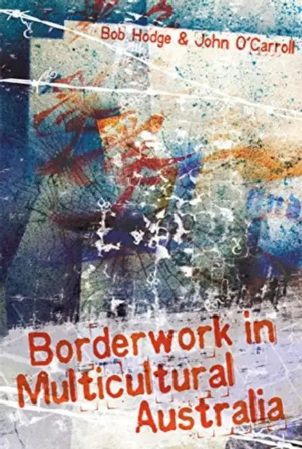 Borderwork in Multicultural Australia by John O'Carroll