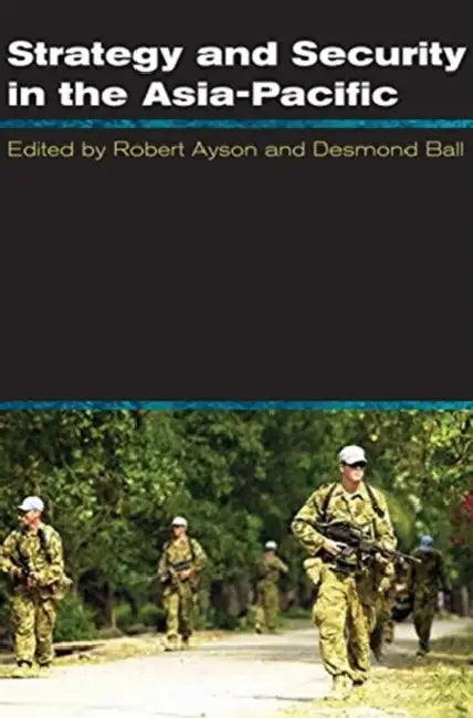 Strategy and Security in the Asia-Pacific by Robert Ayson