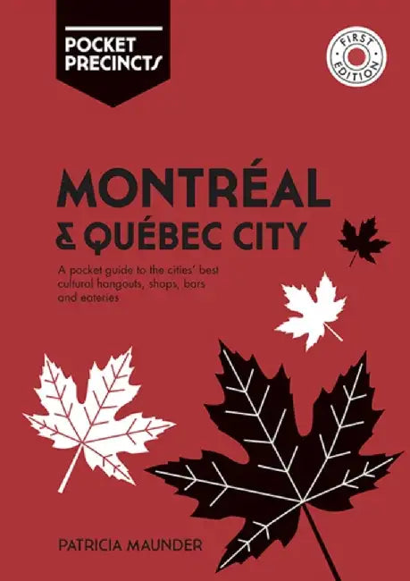 Montreal & Quebec City Pocket Precincts: A Pocket Guide to the City's Best Cultural Hangouts, Shops, Bars and Eateries by Patricia Maunder