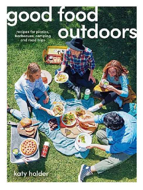 Good Food in Fresh Air: Recipes for Outdoor Dining, Picnics, Barbecues and Camping by Katy Holder