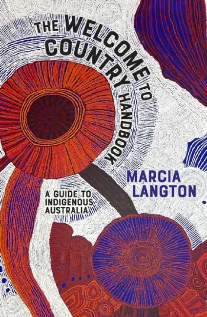 The Welcome to Country Handbook by Marcia Langton