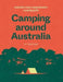 Camping around Australia 5th ed by Hardie Grant Explore