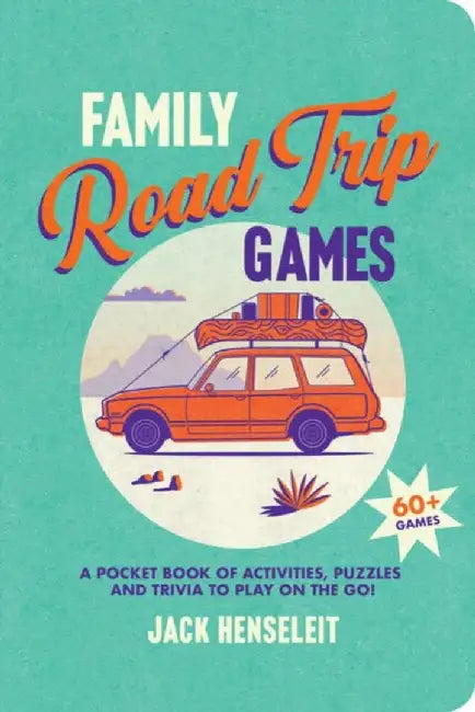 Family Road Trip Games: A Pocket Book of Games, Puzzles, Activities and Trivia to Play on the Go by Jack Henseleit