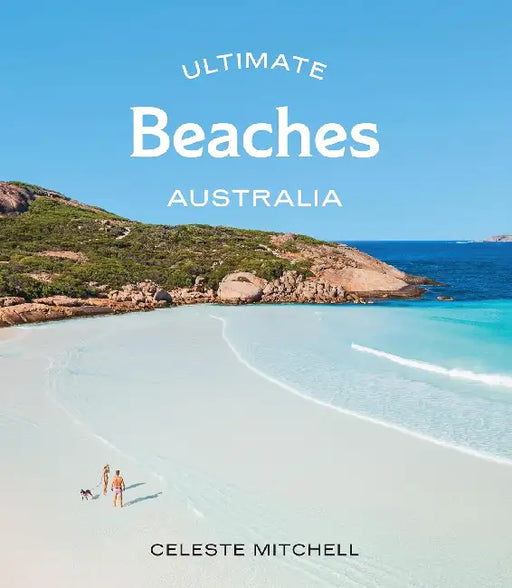 Ultimate Beaches: Australia by Celeste Mitchell
