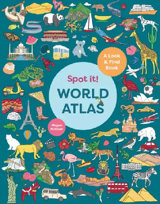 Spot It! World Atlas: A Look-And-Find Book by Megan McKean