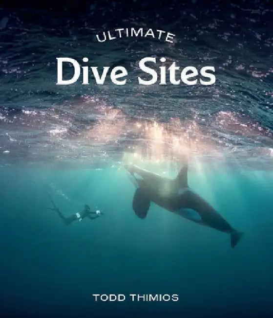Ultimate Dive Sites by Todd Thimios